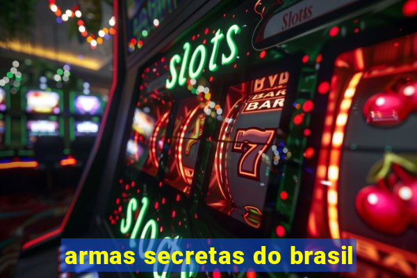 armas secretas do brasil